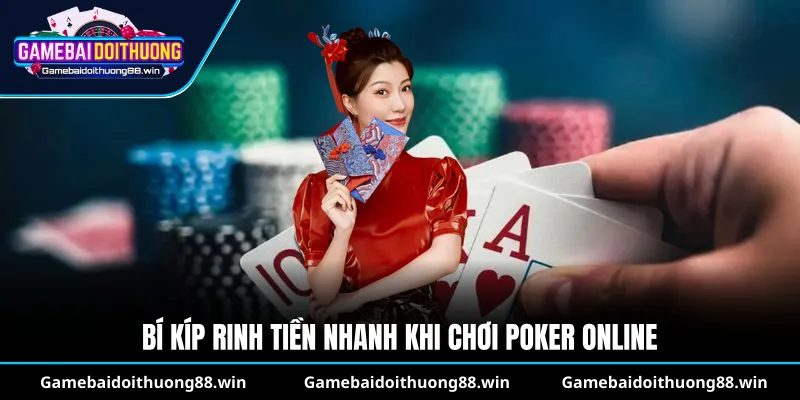 Bí kíp rinh tiền nhanh khi chơi poker online