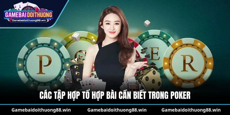 Các tập hợp tổ hợp bài cần biết trong poker
