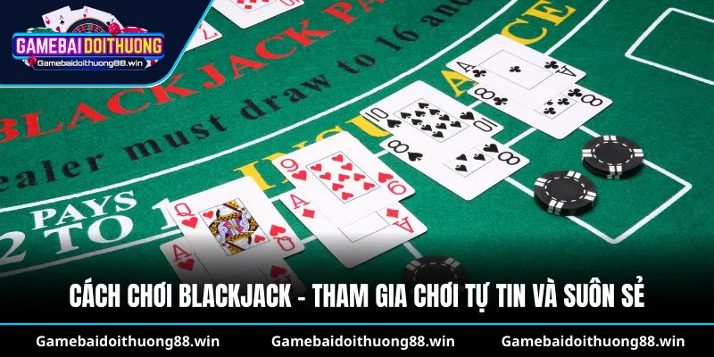 Cách chơi Blackjack