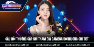Câu Hỏi Thường Gặp