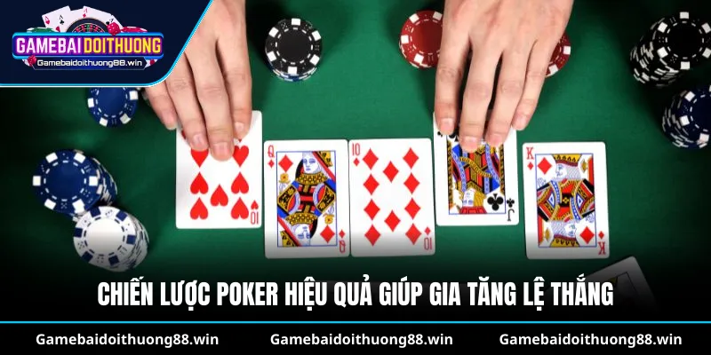 Chiến lược poker hiệu quả giúp gia tăng lệ thắng