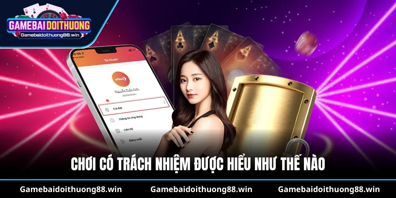 Chơi có trách nhiệm được hiểu như thế nào