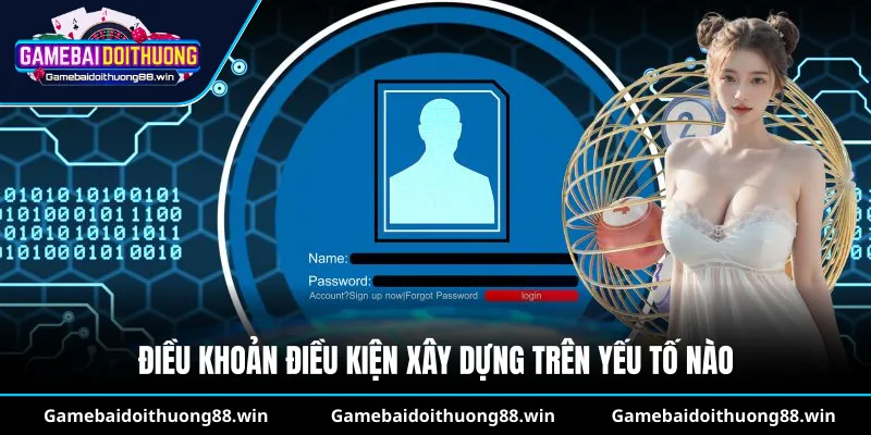 Điều khoản điều kiện xây dựng trên yếu tố nào