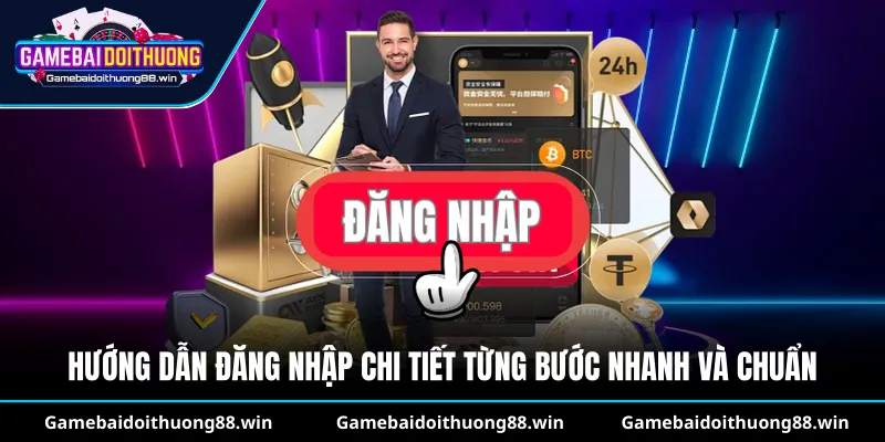 Hướng dẫn đăng nhập chi tiết từng bước nhanh và chuẩn