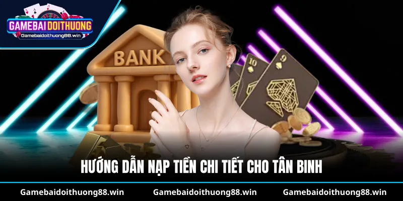 Hướng dẫn nạp tiền chi tiết cho tân binh