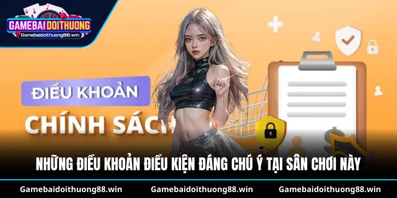Những điều khoản điều kiện đáng chú ý tại sân chơi này