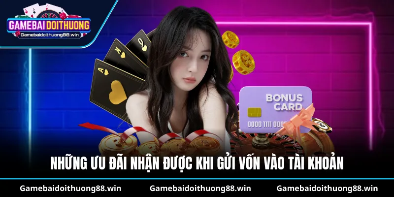 Những ưu đãi nhận được khi gửi vốn vào tài khoản