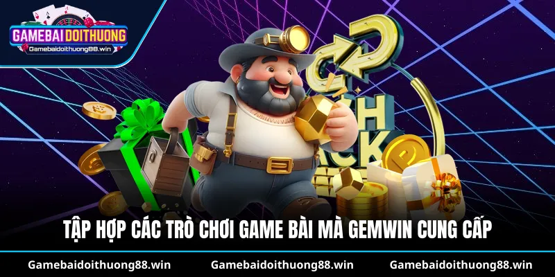 Tập hợp các trò chơi game bài mà Gemwin cung cấp